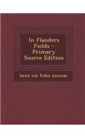 In Flanders Fields - Primary Source Edition