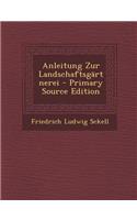 Anleitung Zur Landschaftsgartnerei - Primary Source Edition