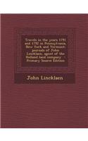 Travels in the Years 1791 and 1792 in Pennsylvania, New York and Vermont; Journals of John Lincklaen, Agent of the Holland Land Company - Primary Sour