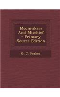 Moonrakers and Mischief - Primary Source Edition