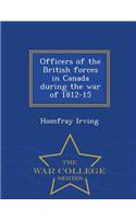 Officers of the British Forces in Canada During the War of 1812-15 - War College Series