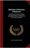 Sketches of Western Adventure: Containing an Account of the Most Interesting Incidents Connected with the Settlement of the West from 1755 to 1794, with an Appendix