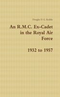 An R.M.C. Ex-Cadet in the Royal Air Force 1932 to 1957
