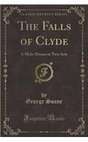 The Falls of Clyde: A Melo-Drama in Two Acts (Classic Reprint)