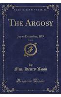 The Argosy, Vol. 28: July to December, 1879 (Classic Reprint): July to December, 1879 (Classic Reprint)