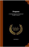 Progress: A Monthly Magazine of Advanced Thought, Volume 5(English)