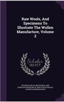 Raw Wools, And Specimens To Illustrate The Wollen Manufacture, Volume 2