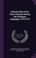 Orderly Book of Sir John Johnson During the Oriskany Campaign, 1776-1777