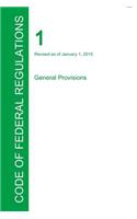 CFR 1, General Provisions, January 01, 2015 (Volume 1 of 1)