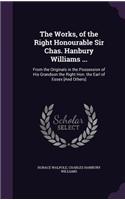 The Works, of the Right Honourable Sir Chas. Hanbury Williams ...