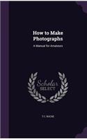 How to Make Photographs