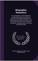 Biographia Dramatica: Or, a Companion to the Playhouse: Containing Historical and Critical Memoirs, and Original Anecdotes, of British and Irish Dramatic Writers, From th