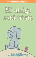 Mi amigo está triste-Spanish Edition: (An Elephant and Piggie Book)