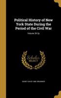 Political History of New York State During the Period of the Civil War; Volume 39 2p