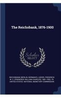 The Reichsbank, 1876-1900
