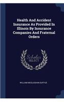 Health And Accident Insurance As Provided In Illinois By Insurance Companies And Fraternal Orders