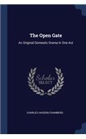 The Open Gate: An Original Domestic Drama In One Act