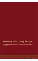 Reversing Insect Sting Allergy The Raw Vegan Detoxification & Regeneration Workbook for Curing Patients