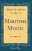 Maritime Mystic (Classic Reprint)