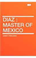 Diaz: Master of Mexico