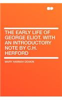 The Early Life of George Eliot. with an Introductory Note by C.H. Herford