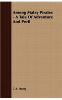 Among Malay Pirates - A Tale of Adventure and Peril