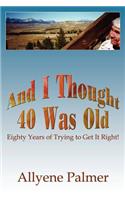 And I Thought 40 Was Old