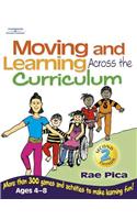 Moving and Learning Across the Curriculum: More Than 300 Games and Activities to Make Learning Fun! Ages  4-8