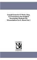 Leopold Kronecker's Werke. Hrsg. Auf Veranlassung Der Koniglich Preussischen Akademie Der Wissenschaften Von K. Hensel.Vol. 1