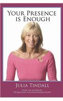 Your Presence is Enough