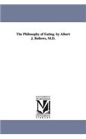 Philosophy of Eating. by Albert J. Bellows, M.D.