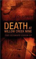 Death at Willow Creek Mine: The Ultimate Cover-Up