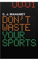 Don't Waste Your Sports
