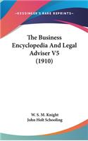The Business Encyclopedia And Legal Adviser V5 (1910)