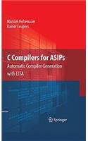 C Compilers for ASIPs: Automatic Compiler Generation with LISA