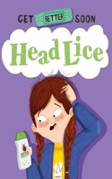Get Better Soon!: Head Lice: (Get Better Soon!)