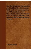 On The Beauties, Harmonies And Sublimities Of Nature; With Notes, Commentaries, And Illustrations; And Occasional Remarks On The Laws, Customs, Habits, And Manners Of Various Nations - Vol. 2