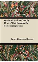 Vaccinosis And Its Cure By Thuja - With Remarks On Homoeoprophylaxis