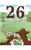 Twenty-six Fence Posts to the Pond