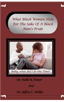 What Black Women Hide For The Sake Of A Black Man's Pride