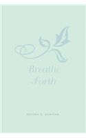 Breathe Forth