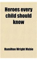 Heroes Every Child Should Know