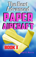 The Best Advanced Paper Aircraft Book 3: High Performance Paper Airplane Models plus a Hangar for Your Aircraft(3 Best Advanced Paper Aircraft)