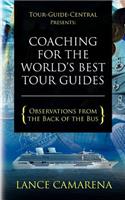 Tour-Guide-Central Presents: Coaching for the World's Best Tour Guides: Observations from the Back of the Bus(English)