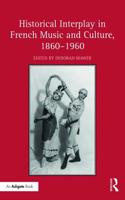 Historical Interplay in French Music and Culture, 1860–1960