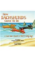 How Dachshunds Came to Be: A Tall Tale about a Short Long Dog