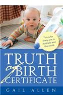 Truth of Birth Certificate