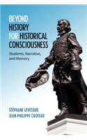 Beyond History for Historical Consciousness