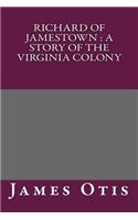 Richard of Jamestown: A Story of the Virginia Colony