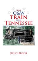 Next O&w Train from Tennessee